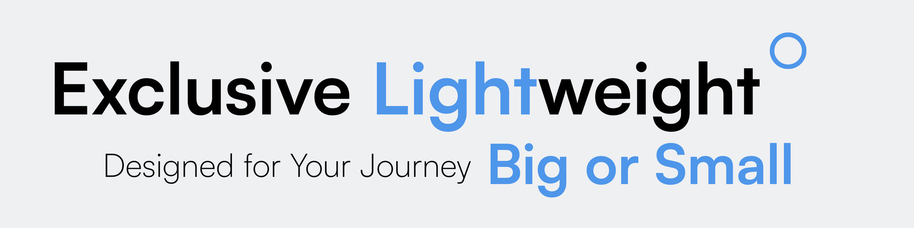 Text banner with 'Exclusive Lightweight' and 'Designed for Your Journey Big or Small' on a white background
